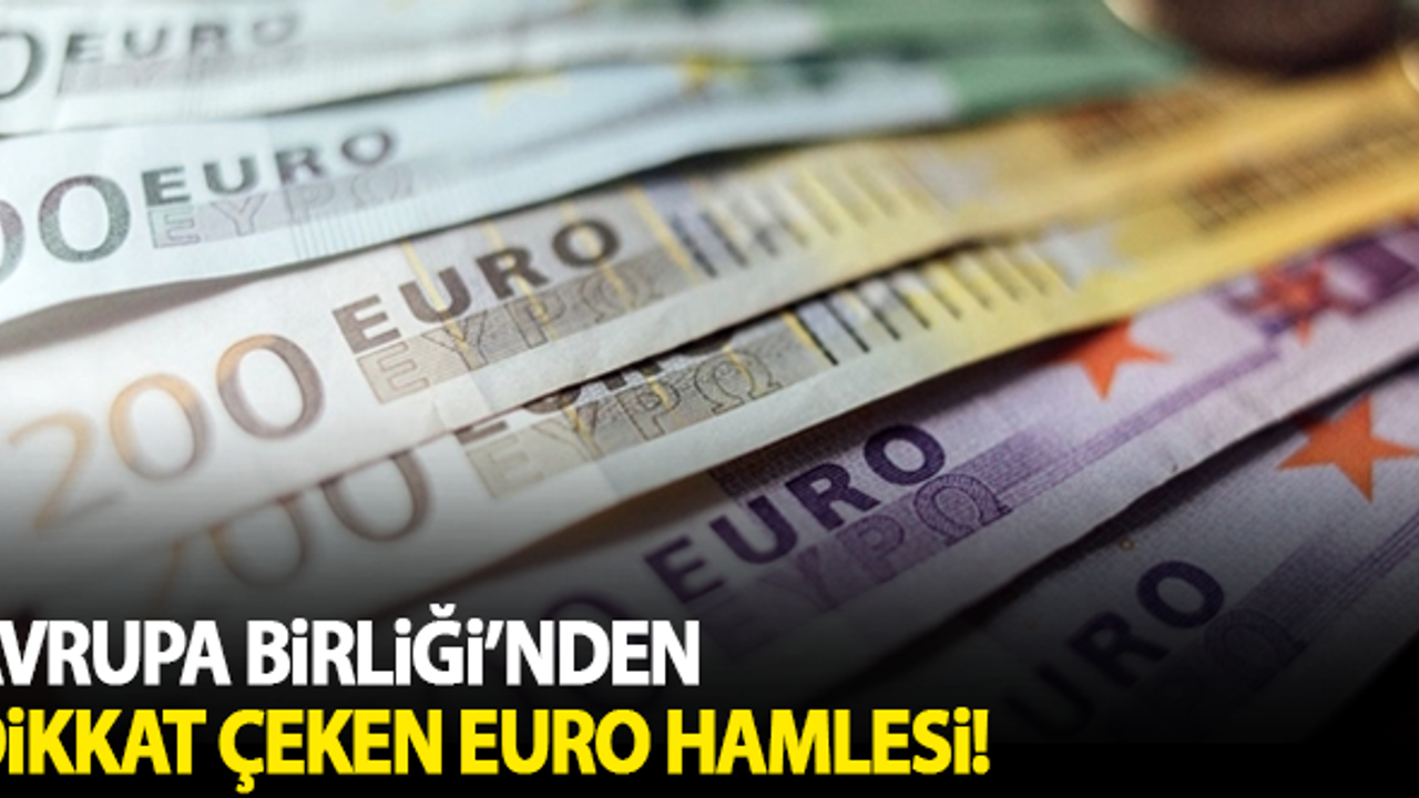 AB'den dikkat çeken euro hamlesi!