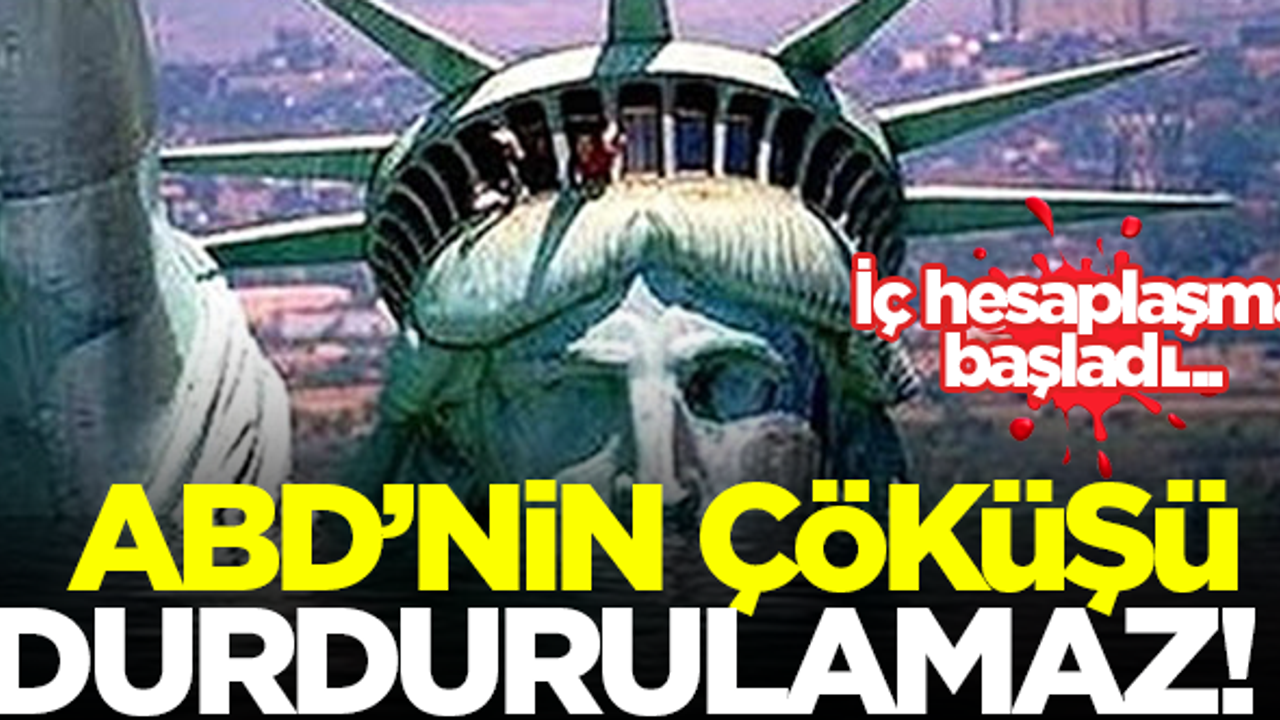 'ABD'de iç hesaplaşma başladı, çöküş durdurulamaz'