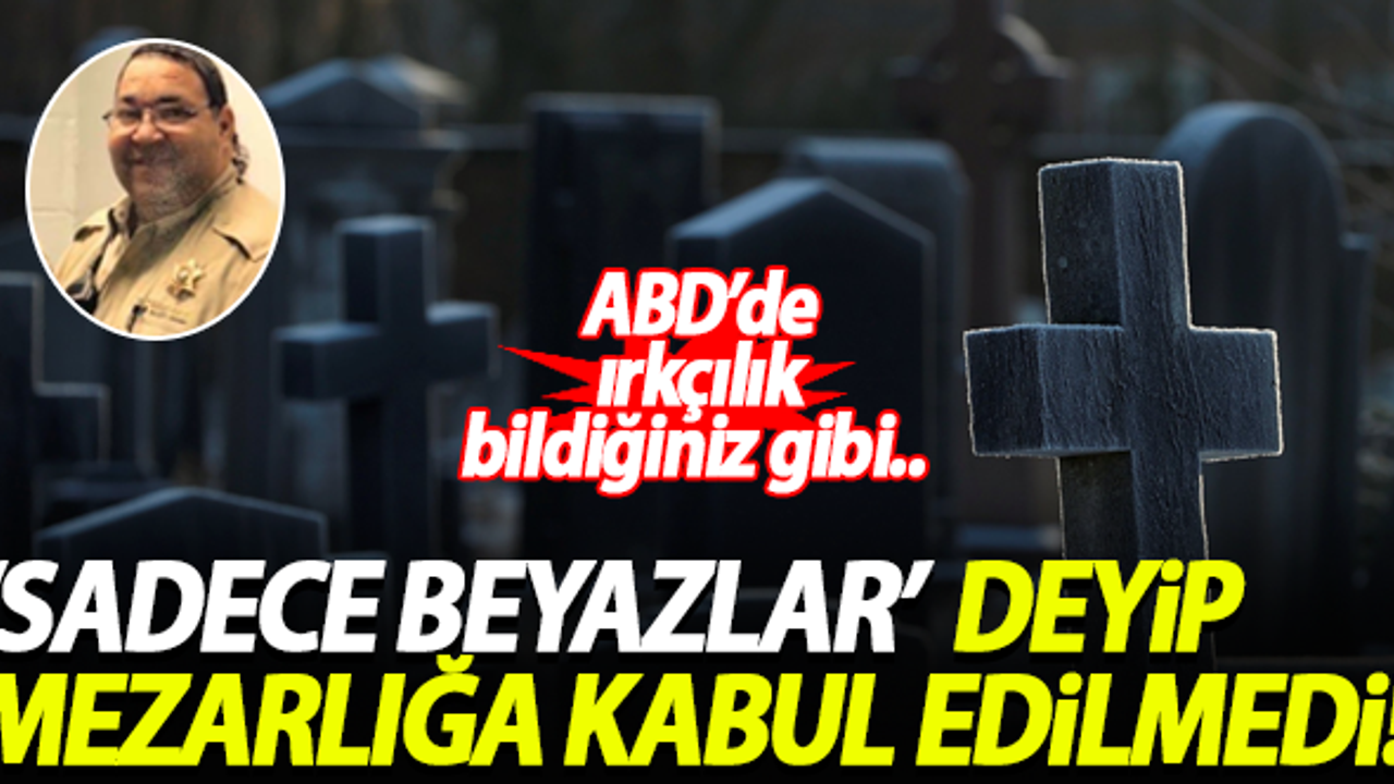 ABD'de ırkçılık! 'Sadece beyazlar' deyip, siyahi şerifin mezarlığa defnettirmediler...