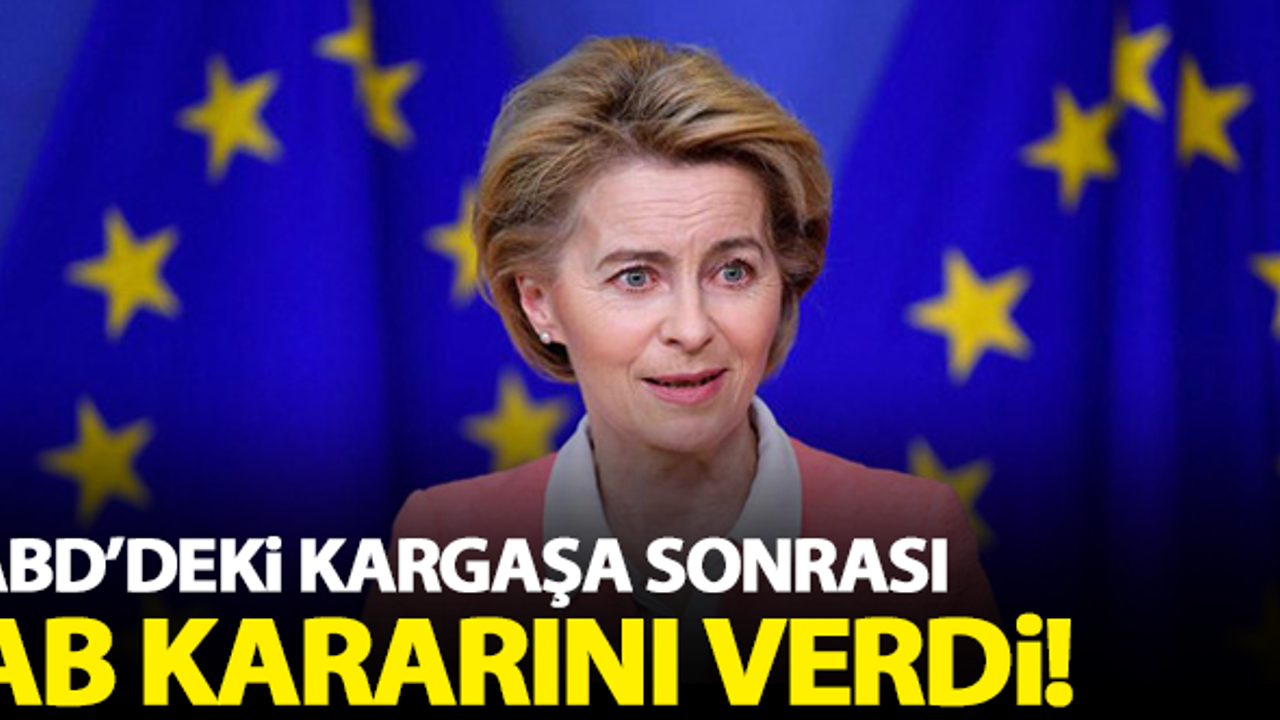 ABD'de yaşanan kargaşa sonrası AB kararını verdi!