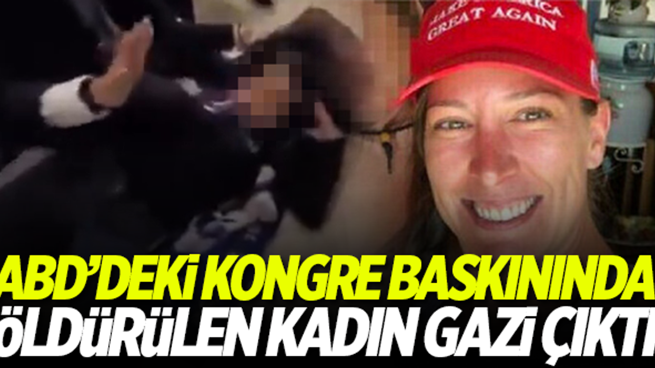ABD'deki Kongre baskınında öldürülen kadın gazi çıktı!