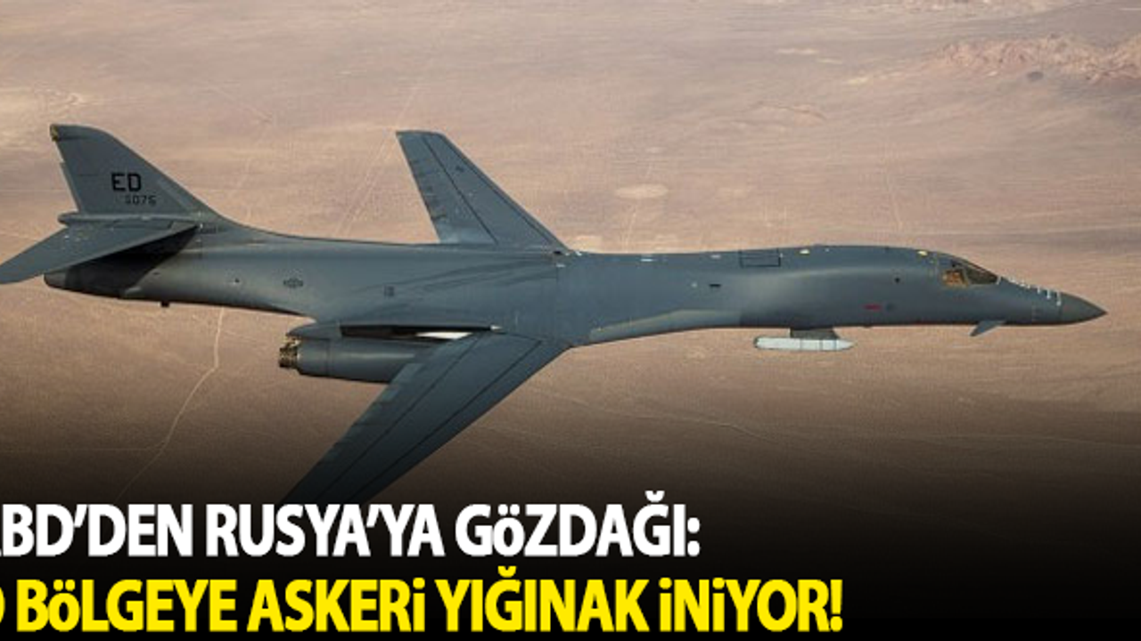 ABD'den Rusya'ya gözdağı! O bölgeye askeri yığınak iniyor...