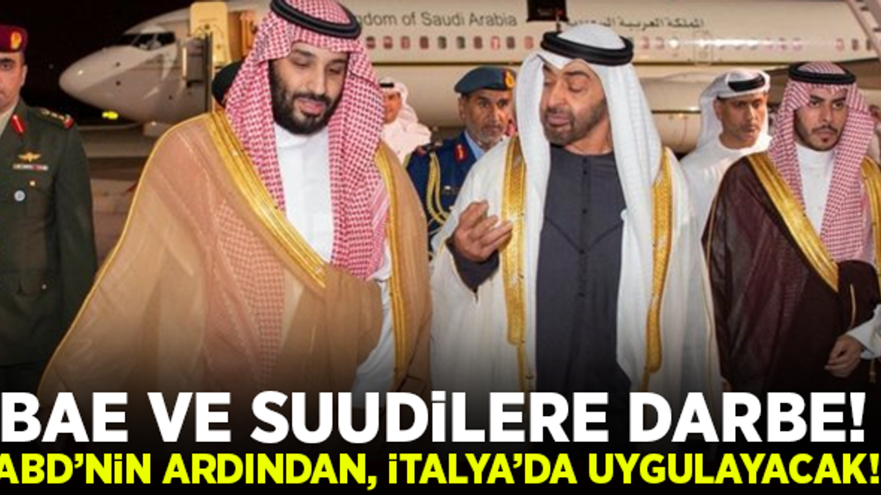 ABD'nin ardından, İtalyan'dan da BAE ve Suudi Arabistan'a darbe!