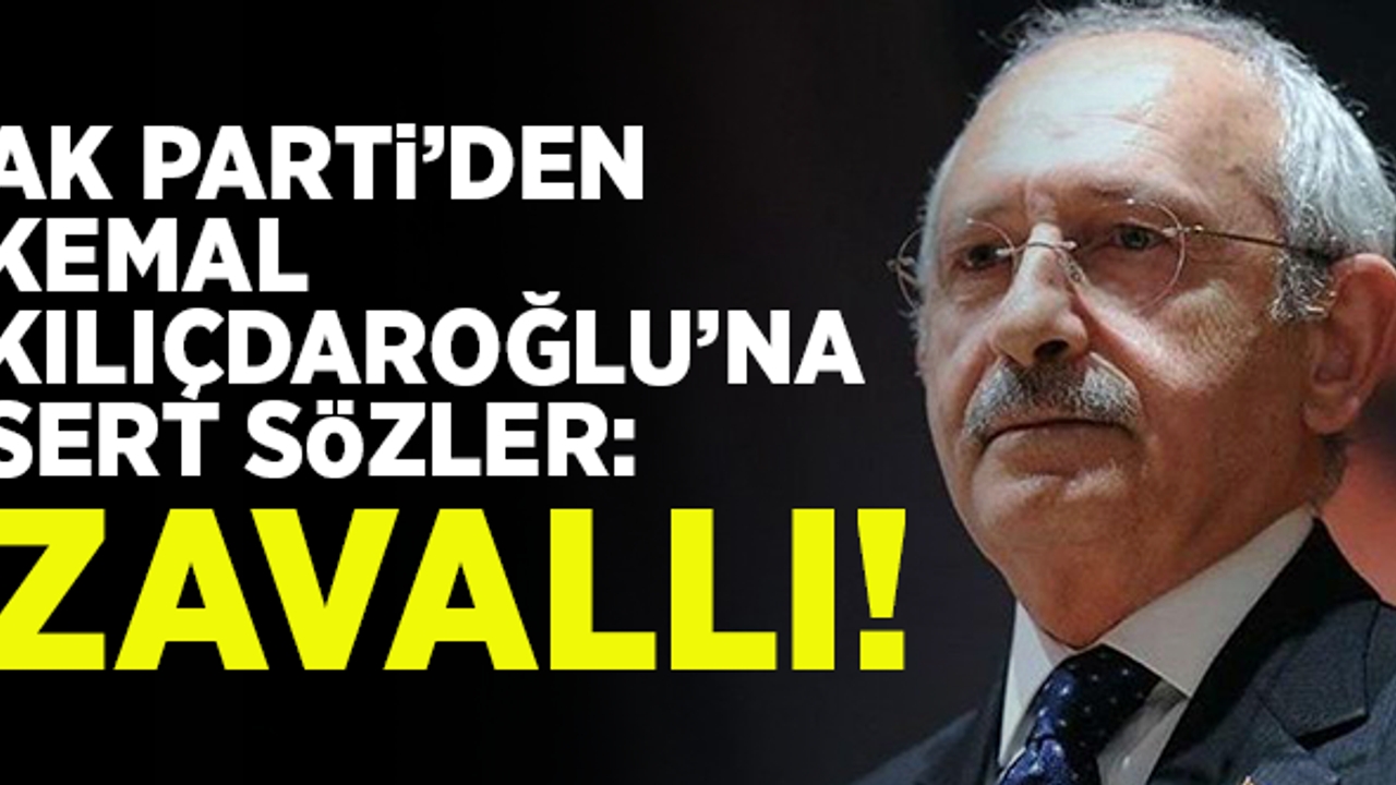 AK Parti'den, Kemal Kılıçdaroğlu'na sert sözler: Zavallı!