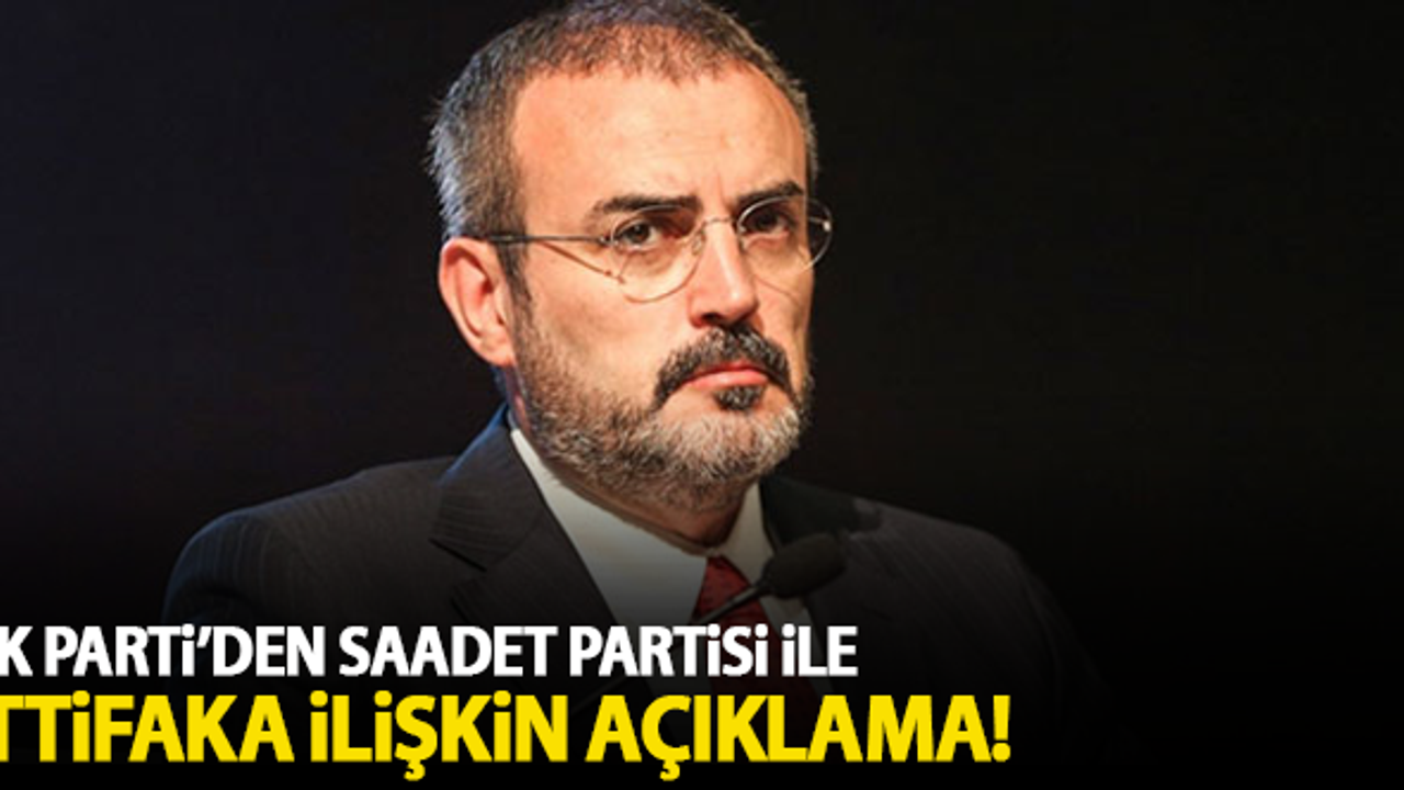 AK Parti'den Saadet Partisi ile ittifaka ilişkin açıklama!