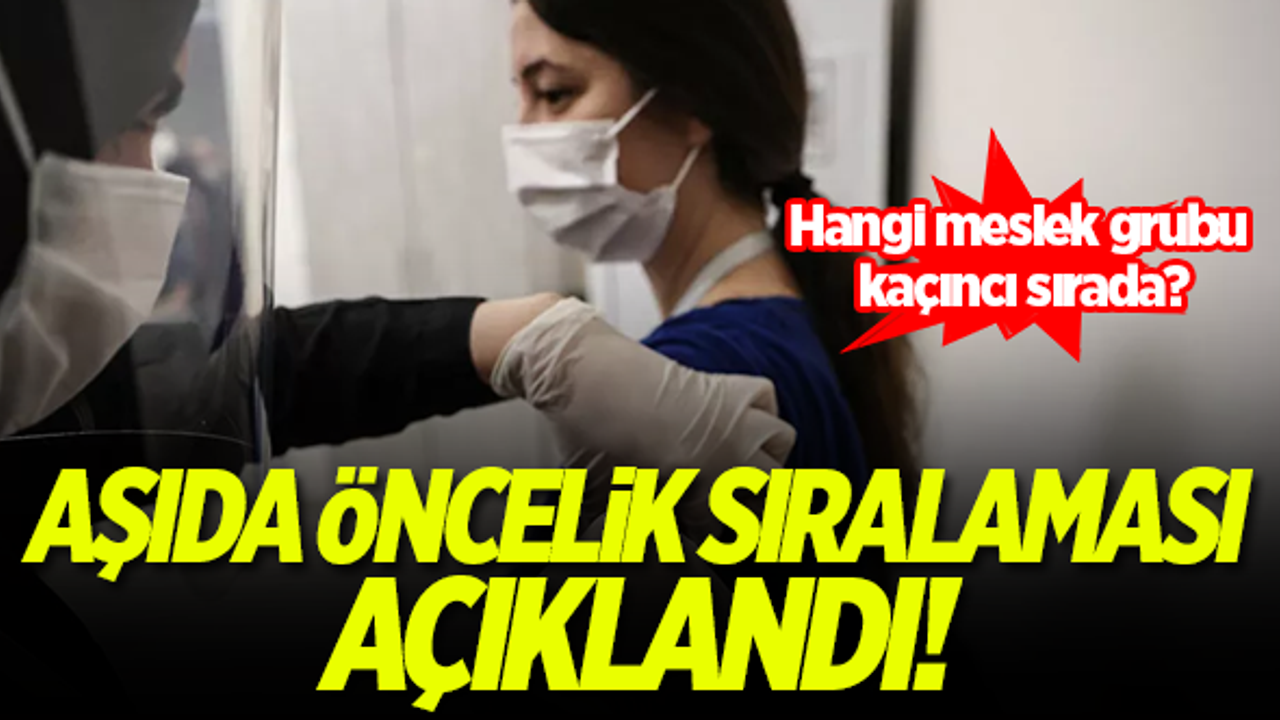 Aşıda öncelik sıralaması açıklandı! Hangi meslek grubu kaçıncı sırada?