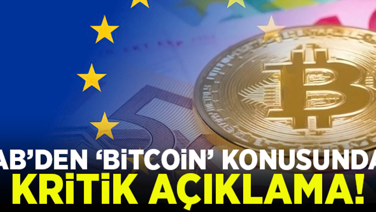 Avrupa Birliği'nden 'Bitcoin' konusunda kritik açıklama!