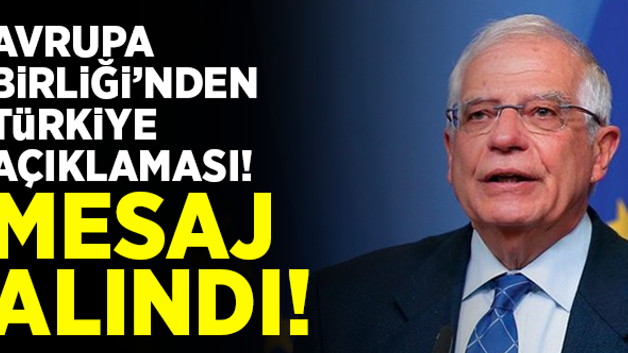 Avrupa Birliği'nden, Türkiye açıklaması! "Mesaj alındı!"