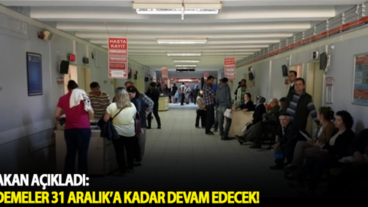Bakan açıkladı: Ödemeler 31 Aralık'a kadar devamedecek!