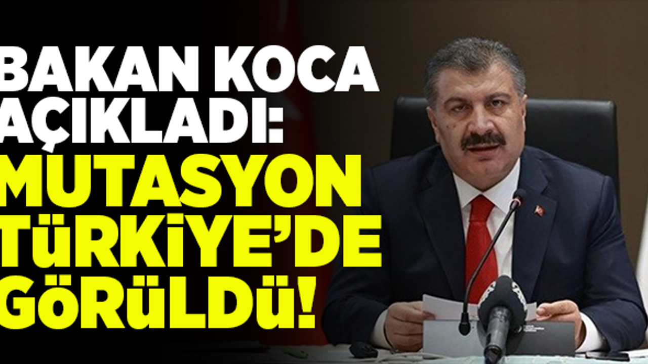 Bakan Koca açıkladı: Mutasyon Türkiye'de görüldü!