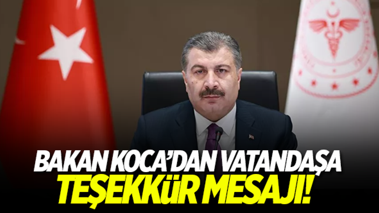 Bakan Koca'dan vatandaşa teşekkür mesajı!