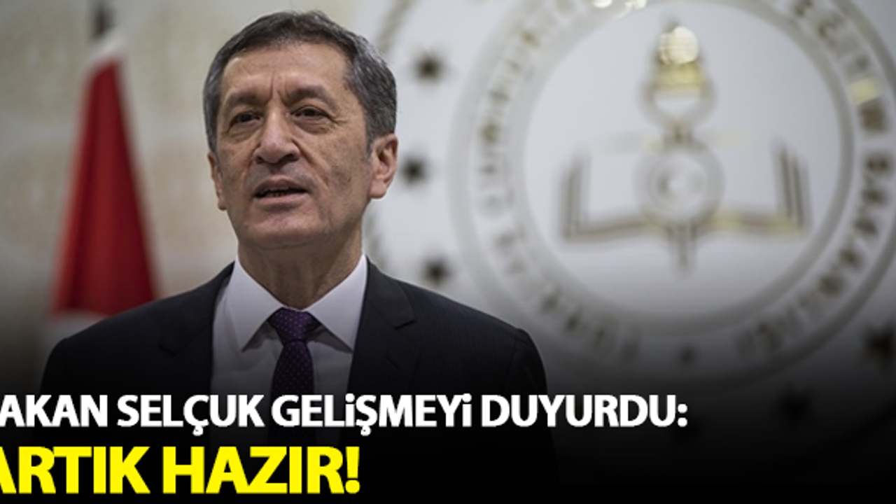 Bakan Selçuk gelişmeyi duyurdu: Artık hazır!