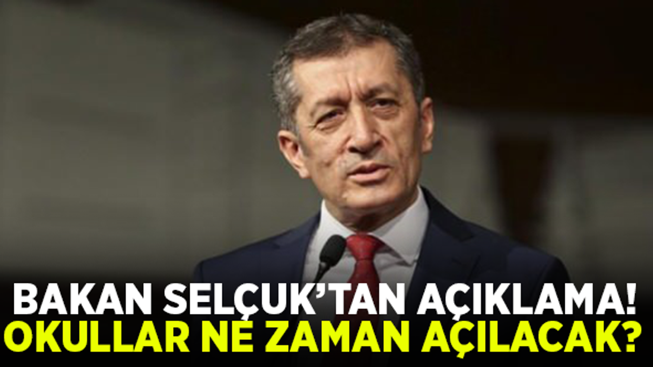 Bakan Selçuk'tan okulların açılmasına ilişkin açıklama!