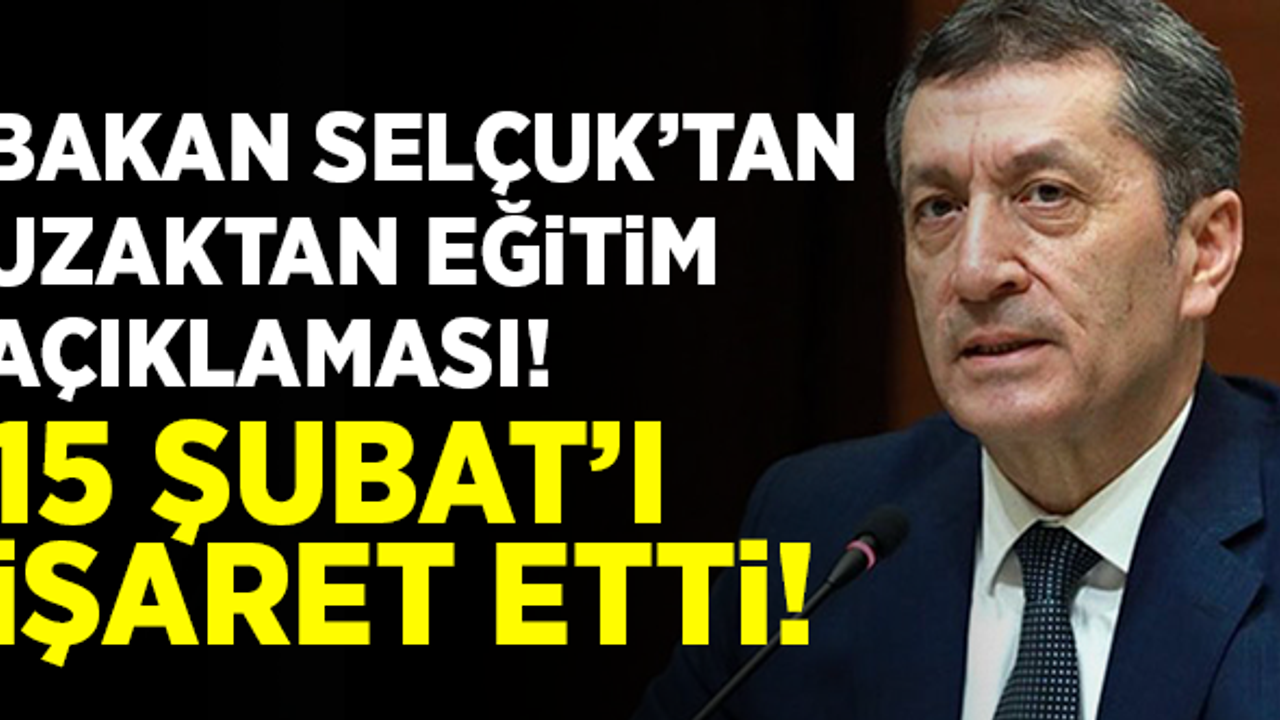 Bakan Selçuk'tan uzaktan eğitim açıklaması! 15 Şubatı işaret etti!