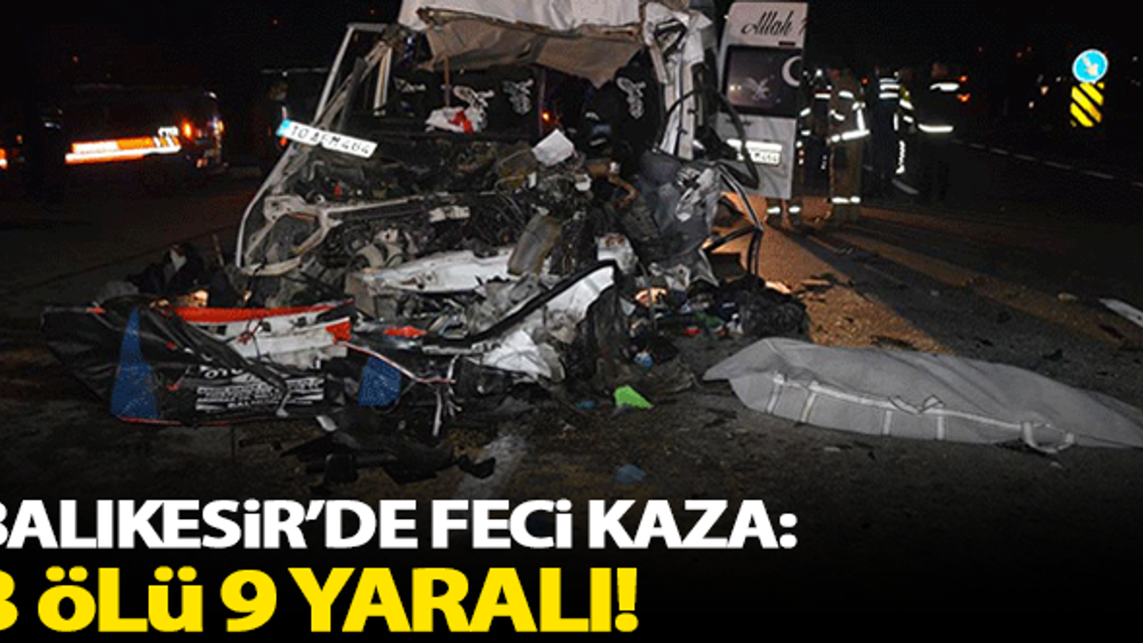 Balıkesir'de feci kaza: 3 kişi ölü 9 kişi yaralı!