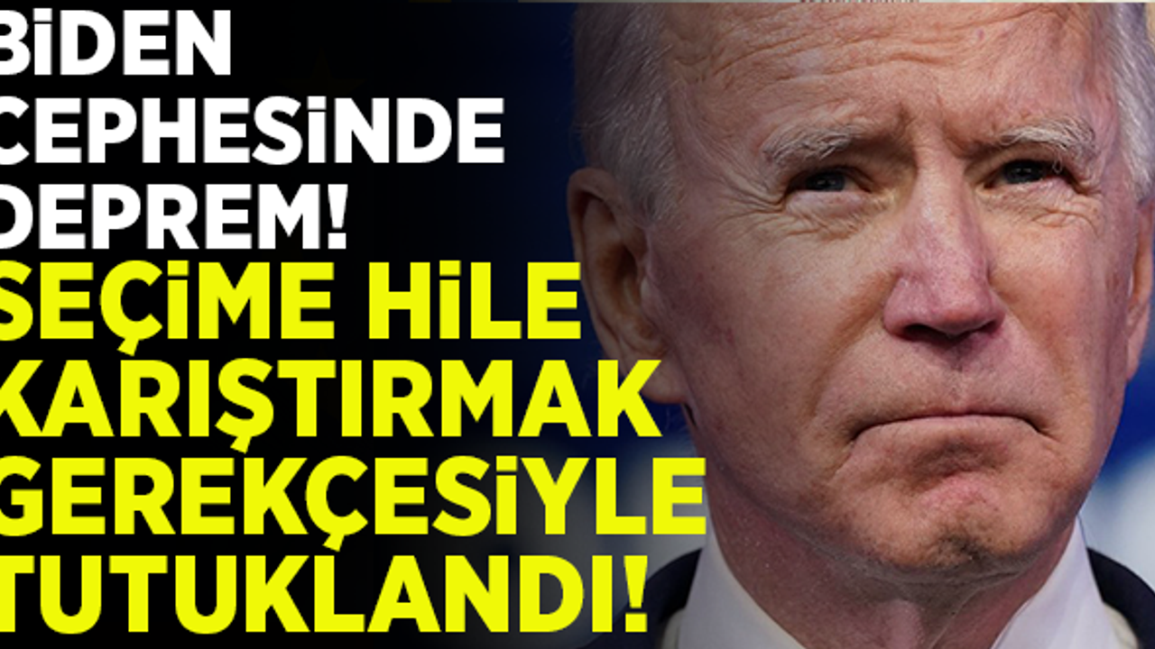 Biden cephesinde deprem! Seçimde hile gerekçesiyle tutuklandı!
