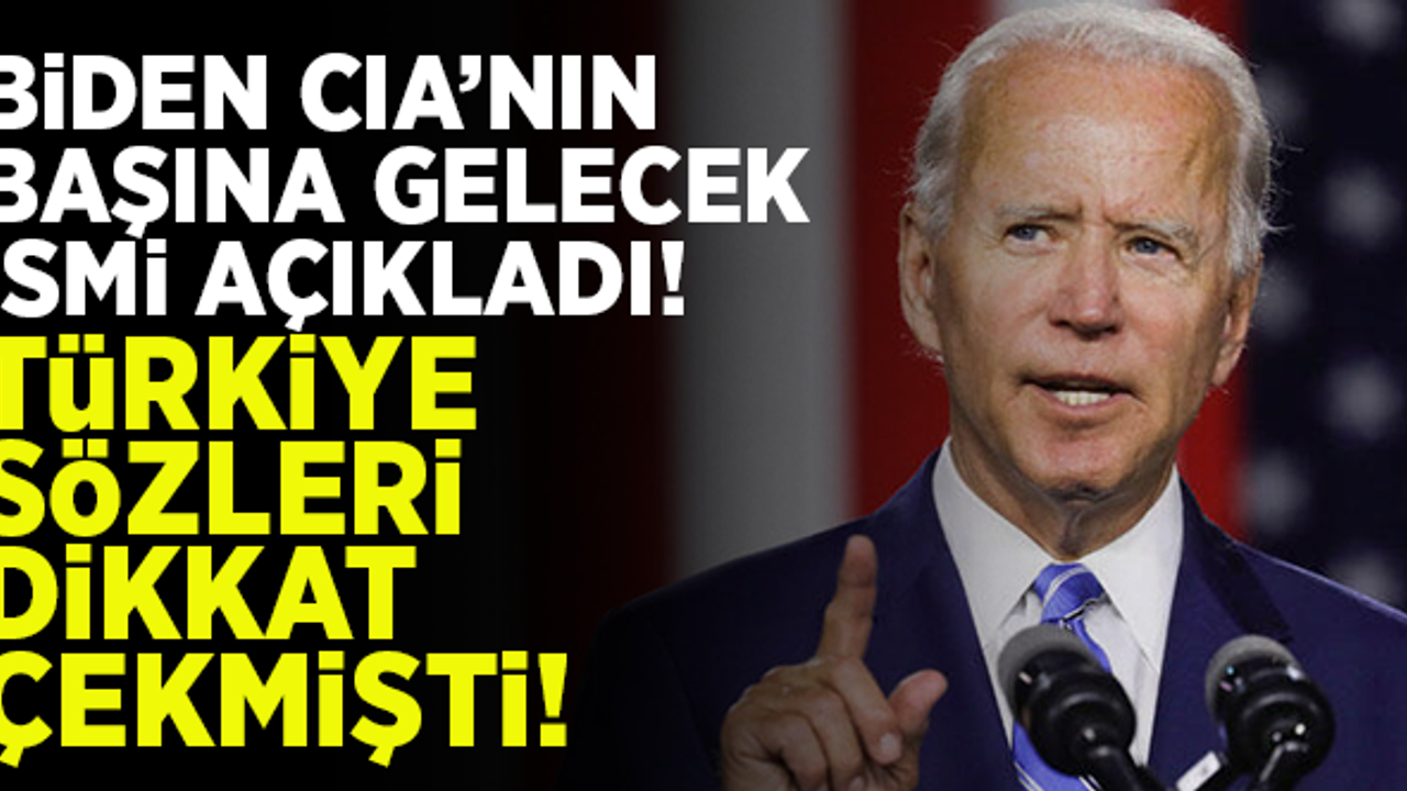 Biden CIA'nın başına getireceği ismi açıkladı! Türkiye sözleri dikkat çekmişti...