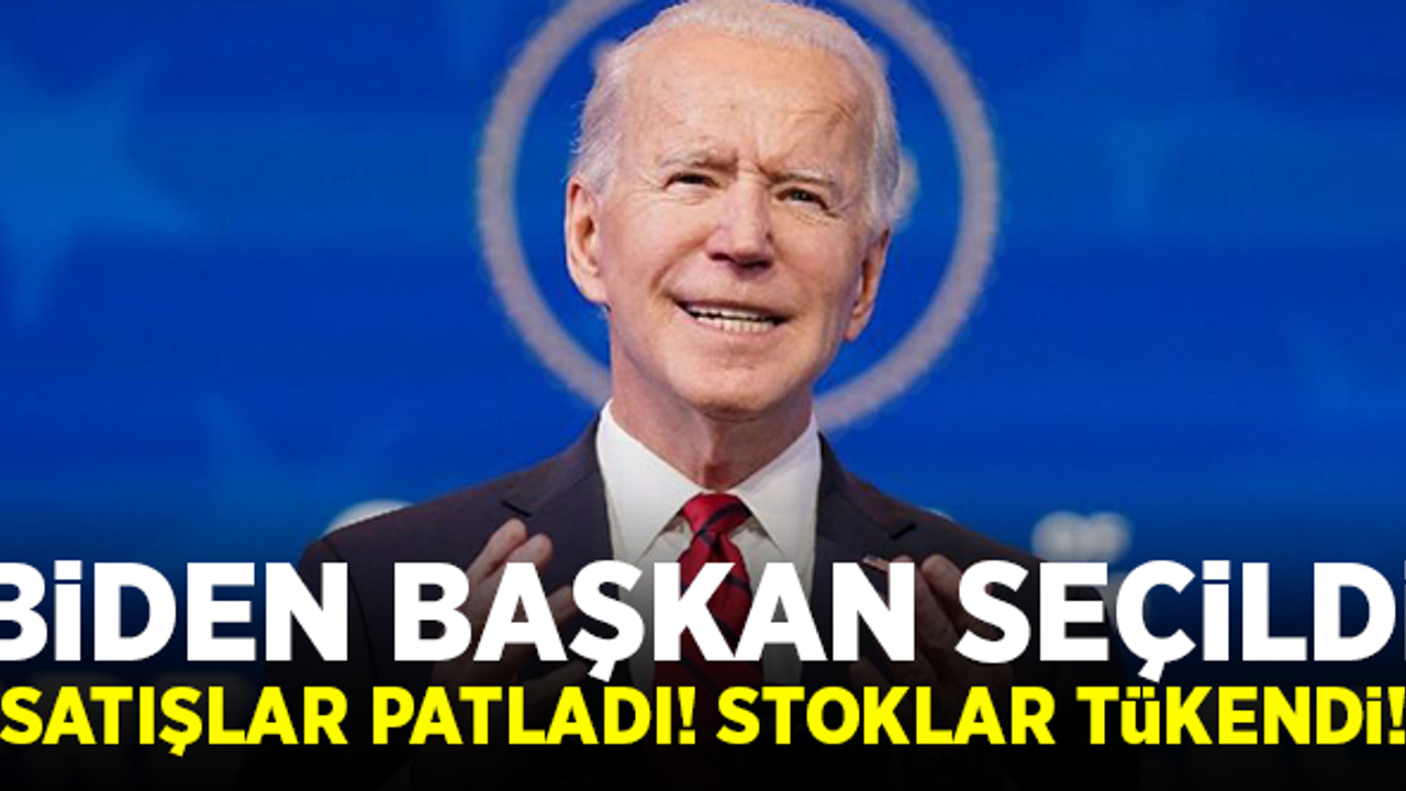 Biden'ın başkan seçilmesinin ardından, satışlar patladı! Stoklar tükendi!