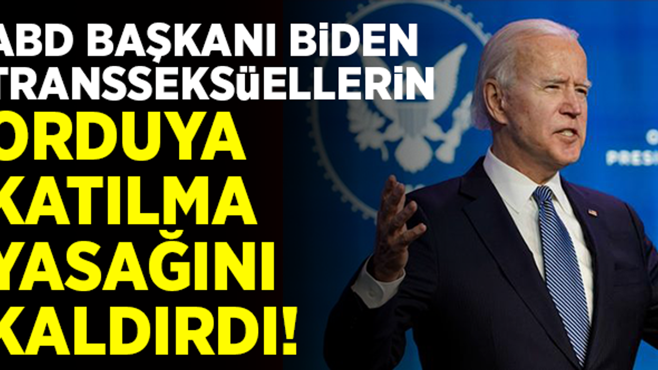 Biden, transseksüellerin orduya katılması yasağını kaldırdı!