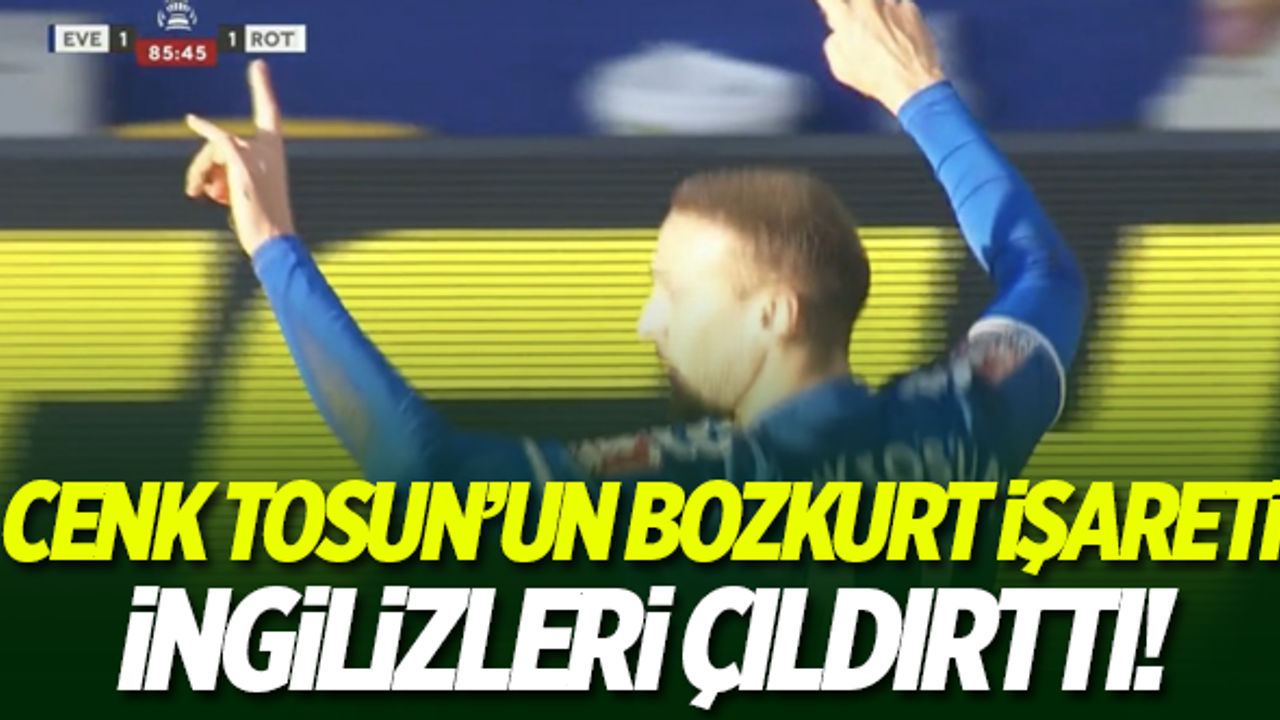 Cenk Tosun'un 'bozkurt' işareti İngilizleri çıldırttı