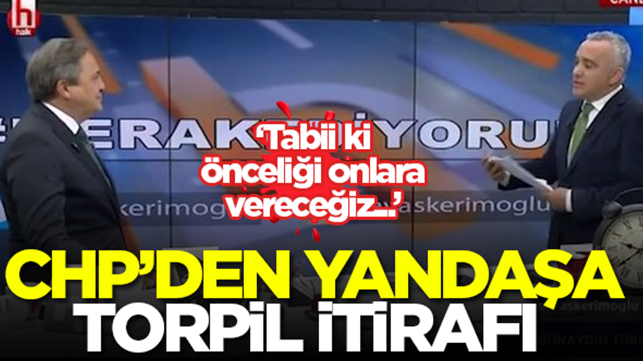 CHP'den yandaşa torpil itirafı: Tabii ki önceliği onlara vereceğiz!