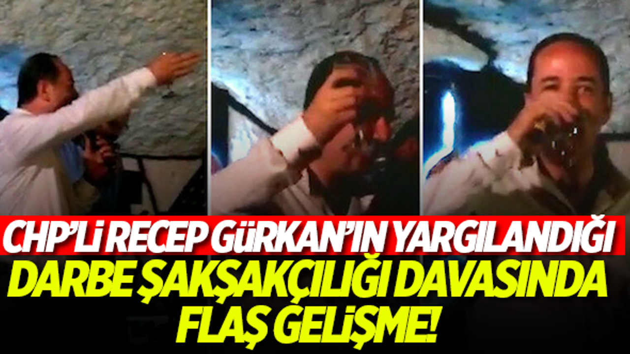 CHP'li Edirne Belediye Başkanı Recep Gürkan'ın darbe şakşakçılığından yargılandığı davada flaş gelişme