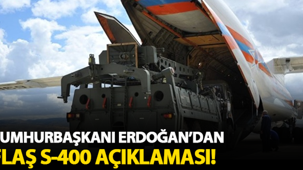 Cumhurbaşkanı Erdoğan'dan flaş S-400 açıklaması!