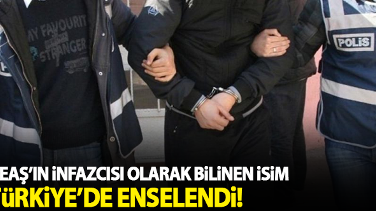 DEAŞ'ın infazcısı olarak bilinen isim Türkiye'de enselendi!
