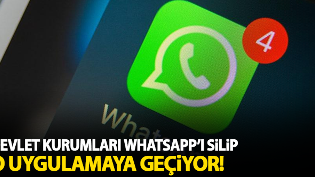 Devlet kurumları Whatsapp'ı silip o uygulamaya geçiyor!