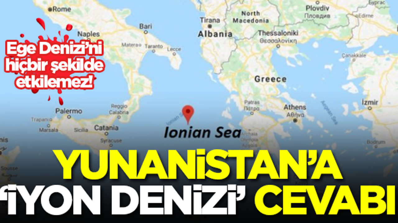 Dışişleri'nden Yunanistan'a 'İyon Denizi' cevabı