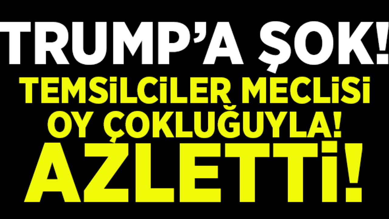 Donald Trump'a şok! Başkanlıktan oy birliğiyle azledildi!
