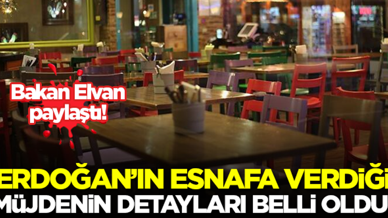 Erdoğan'ın esnafa verdiği müjdenin detaylarını Bakan Elvan paylaştı!