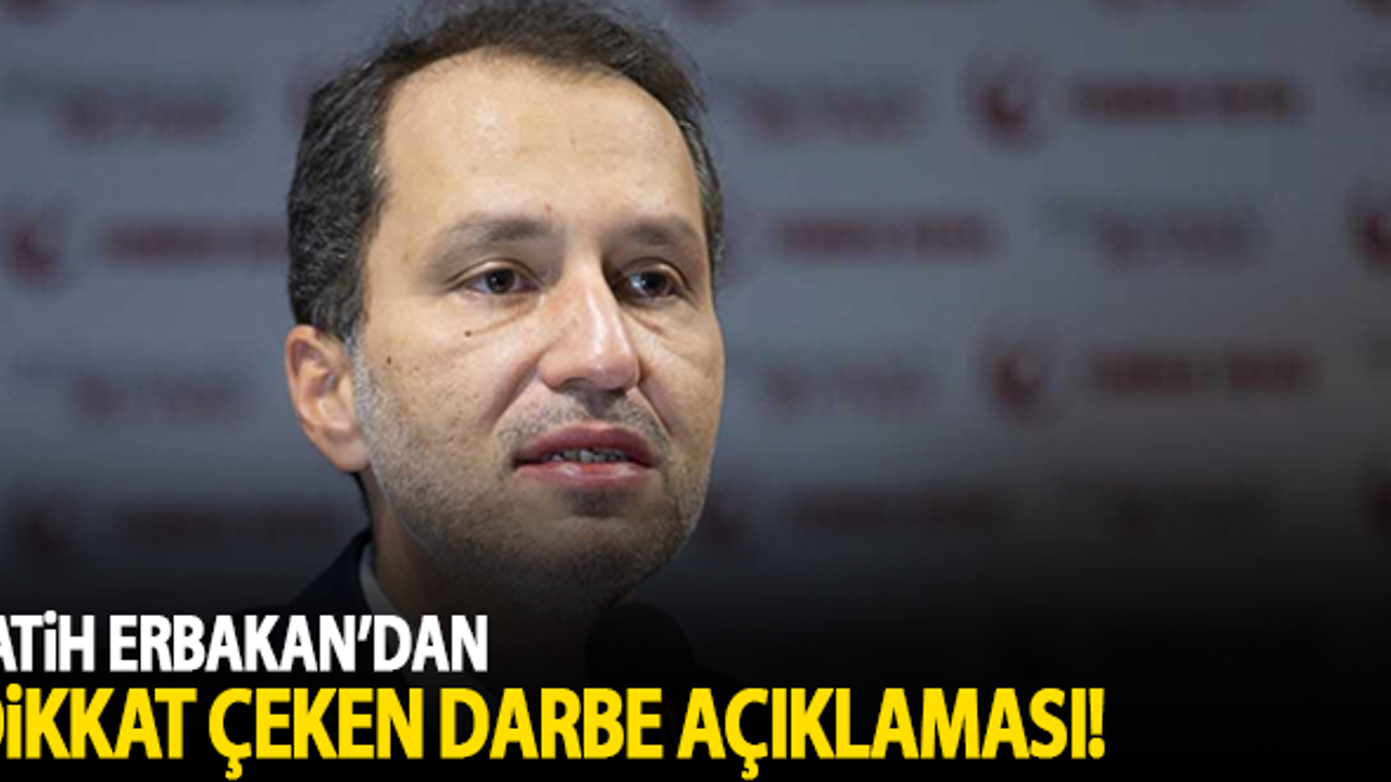 Fatih Erbakan'dan dikkat çeken darbe açıklaması!