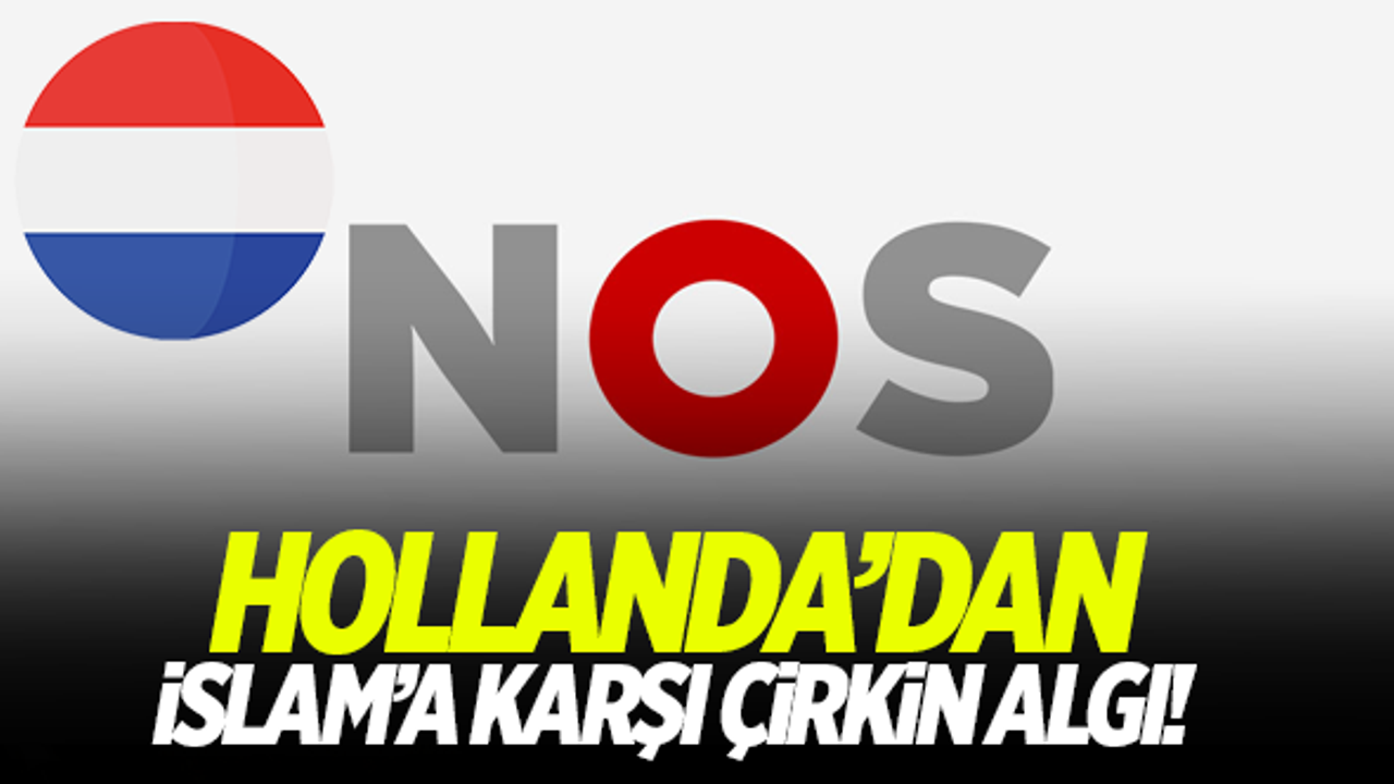 Hollandalı NOS TV'den İslam'a karşı çirkin algı!