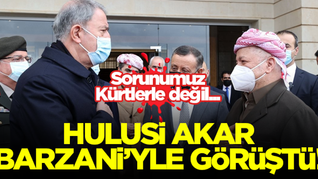 Hulus Akar, Barzani'yle görüştü