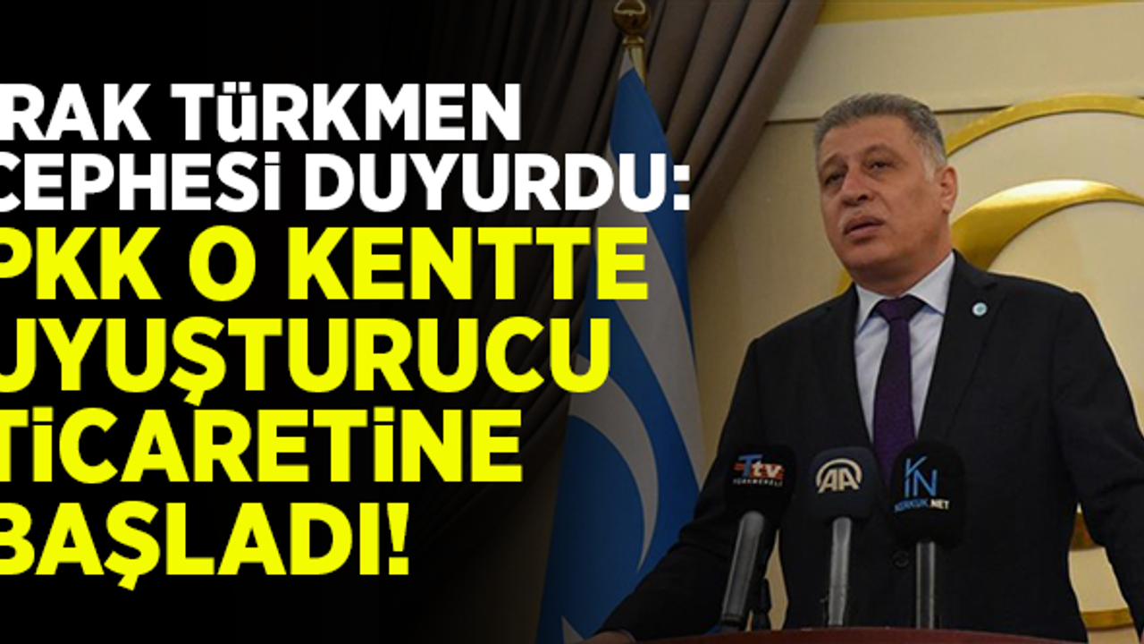 Irak Türkmen Cephesi duyurdu: PKK o kentte uyuşturucu ticaretine başladı!