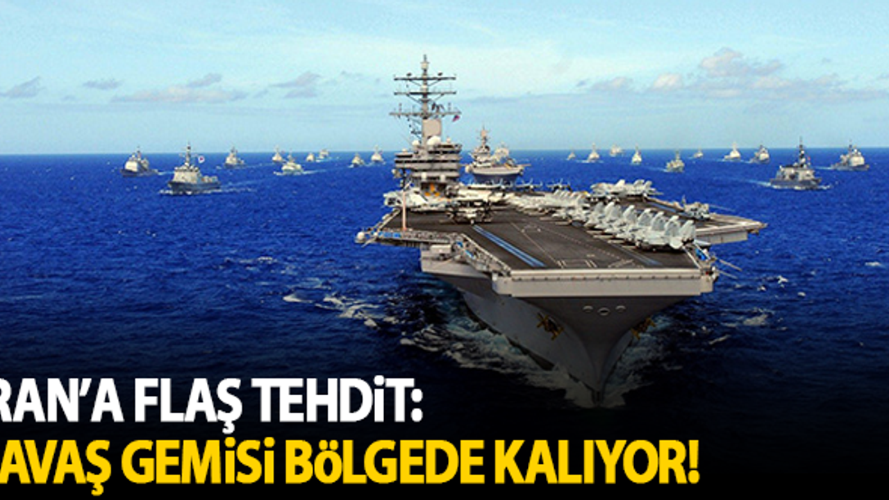 İran'a flaş tehdit: Savaş gemisi bölgede kalıyor!