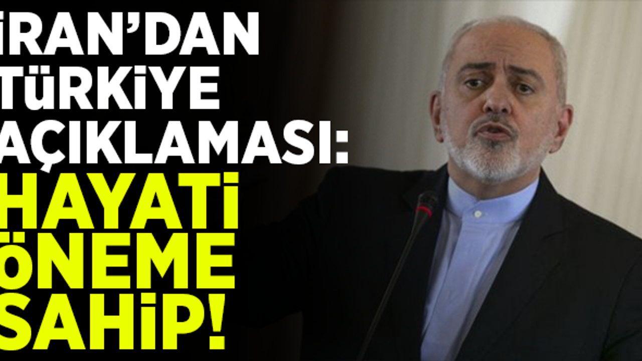 İran'dan Türkiye hakkında açıklama: Hayati öneme sahip!