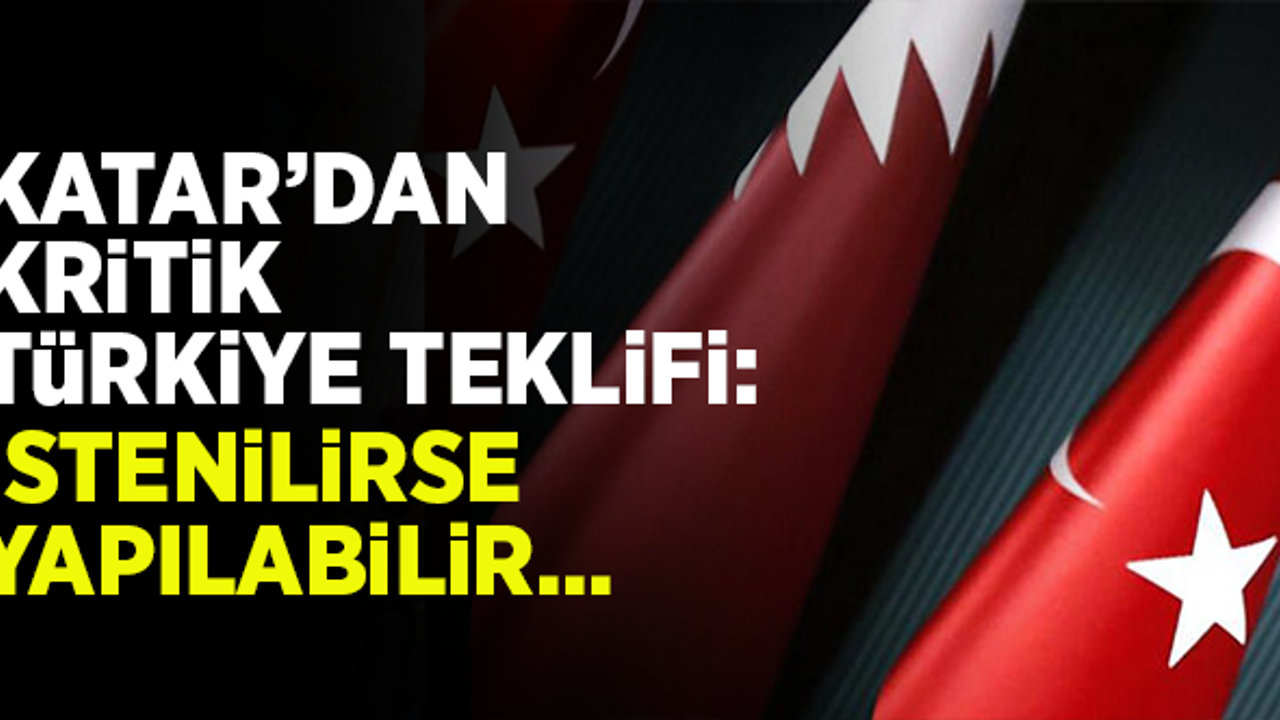 Katar'dan kritik açıklama! İstenirse Türkiye ile...