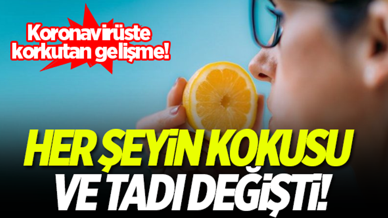 Koronavirüste korkutan gelişme! Her şeyin kokusu ve tadı değişti...