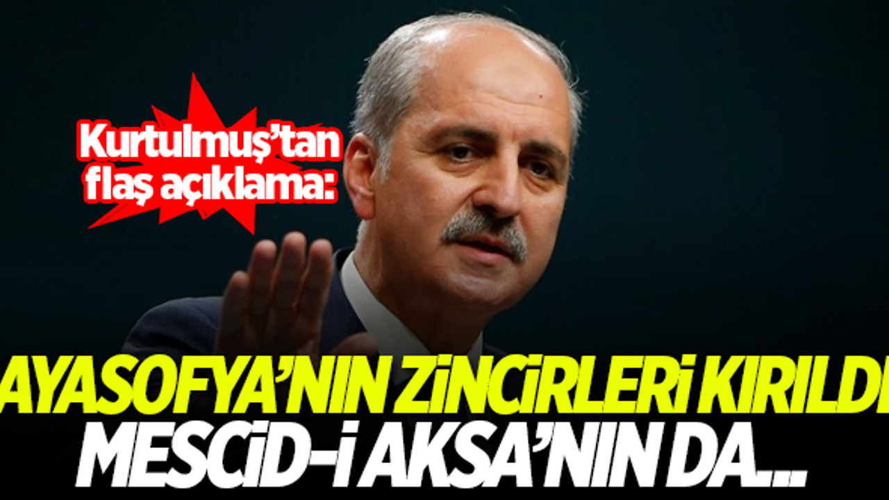 Kurtulmuş: Ayasofya'nın zincirleri kırıldı, Mescid-i Aksa'nın da...