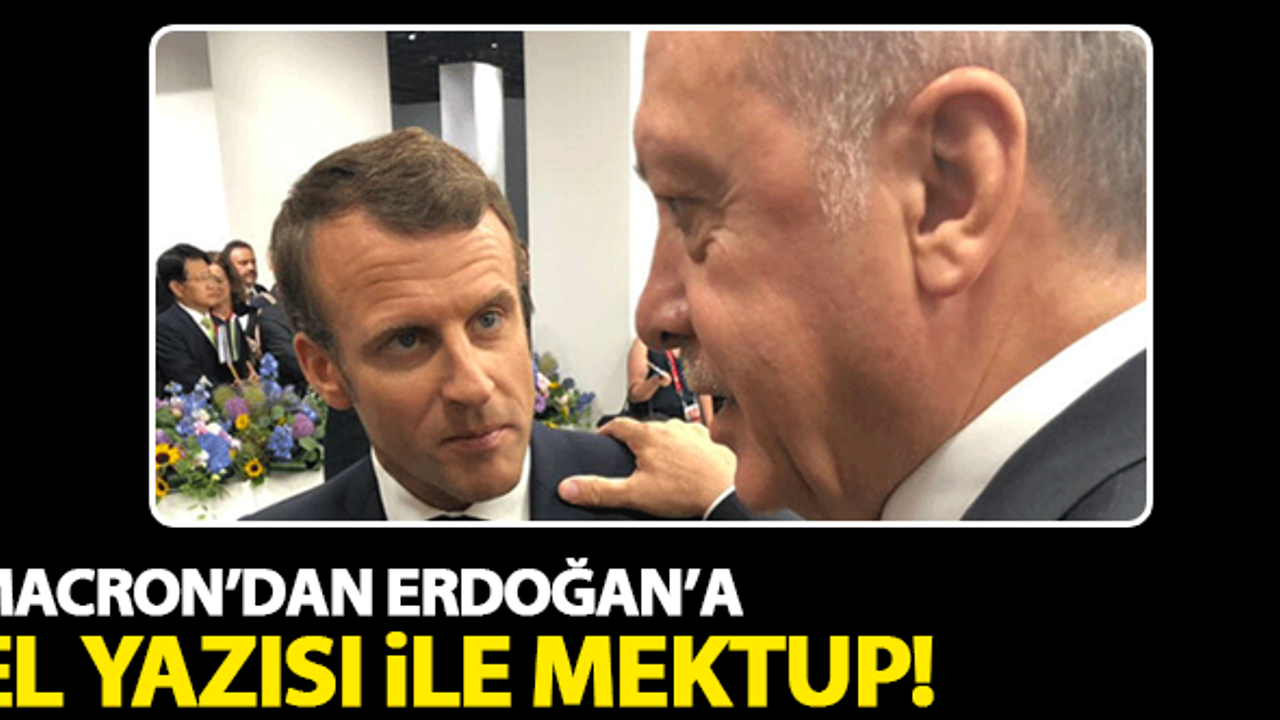 Macron'dan Erdoğan'a el yazısı ile mektup!