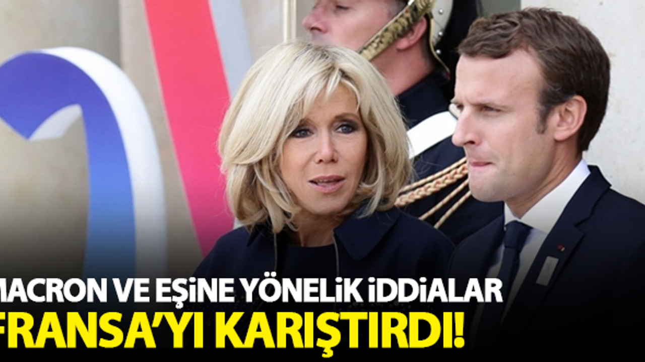 Macron ve eşine yönelik iddialar Fransa'yı karıştırdı!