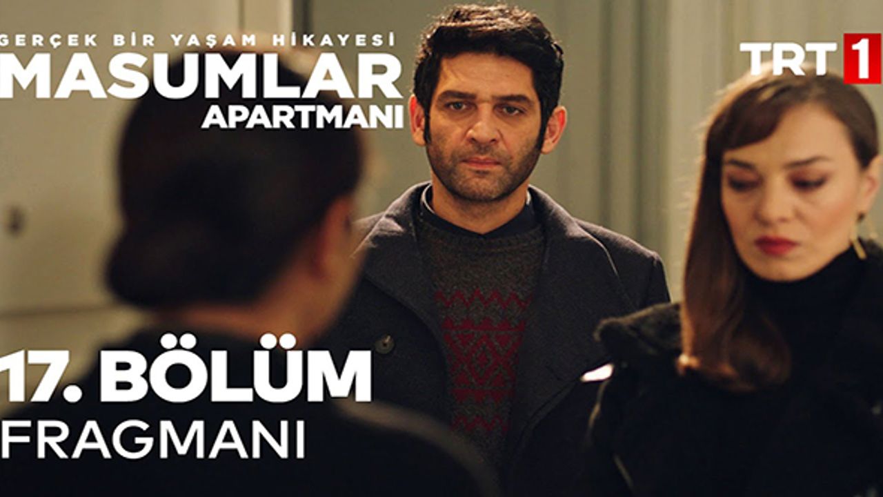 Masumlar Apartmanı 17. Bölüm 1. Fragmanı yayınlandı