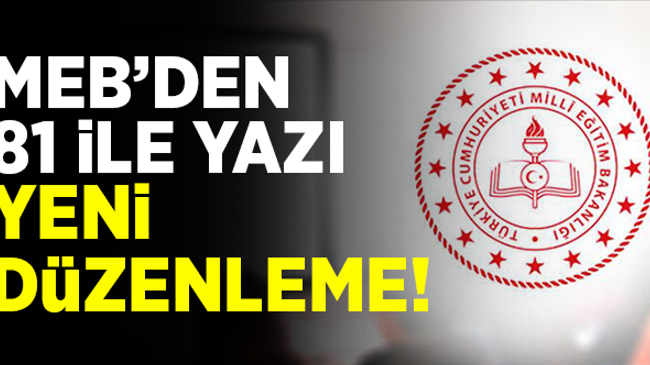 MEB'den 81 ile yazı! Yeni düzenleme...