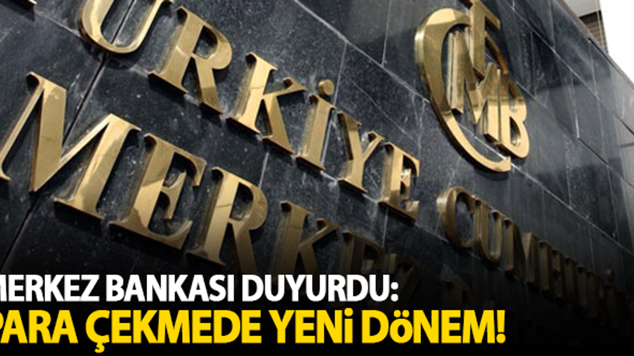 Merkez Bakası duyurdu: Para çekmede yeni dönem!