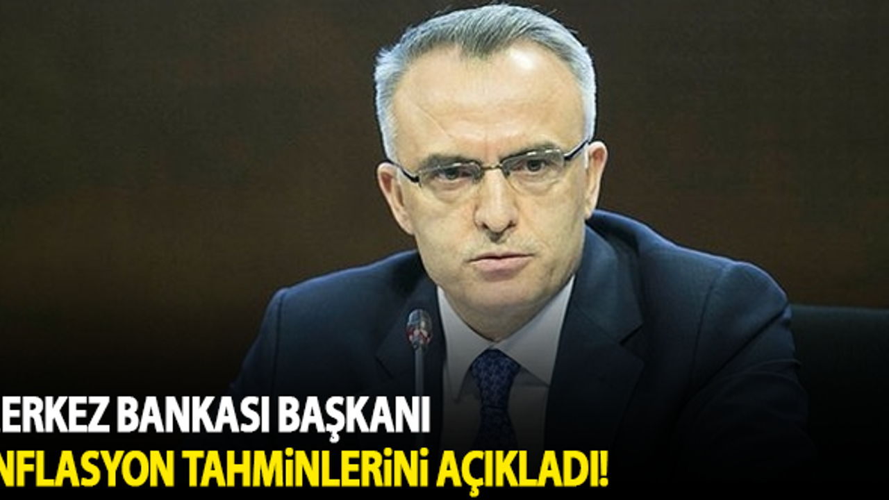 Merkez Bankası Başkanı enflasyon tahminlerini açıkladı!