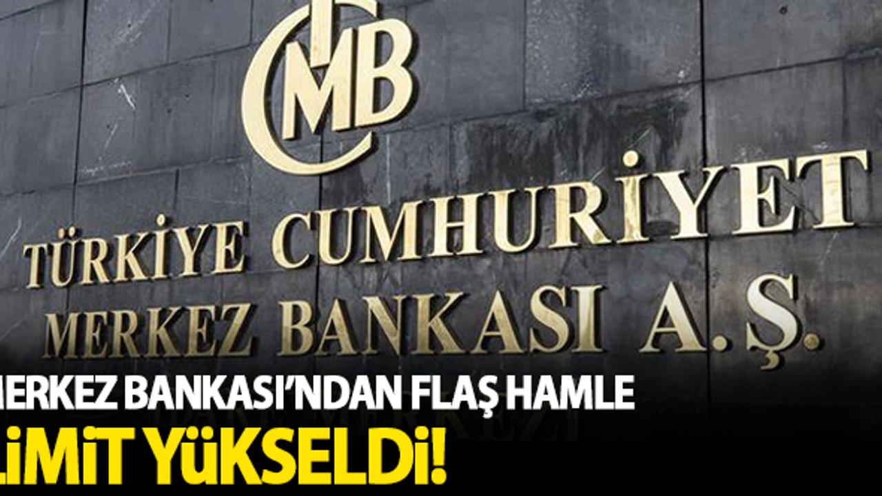 Merkez Bankası'ndan flaş hamle! Limit yükseltildi