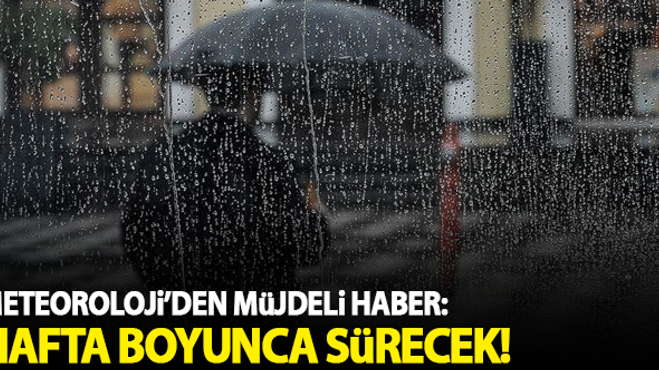 Meteoroloji'den müJdeli haber geldi: Hafta boyunca sürecek!