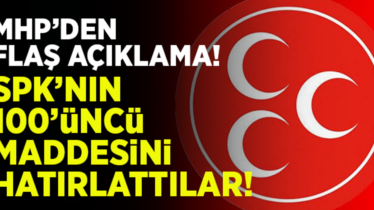MHP'den flaş çıkış! SPK'nın 100. maddesini hatırlattılar! "Görevinizi yapın!"